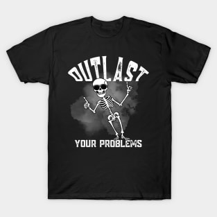 Outlast Your Problems T-Shirt